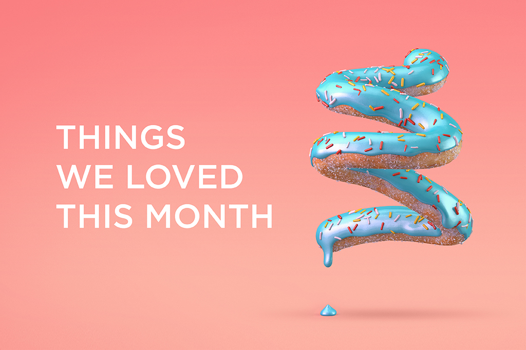 Things We Loved This Month - October