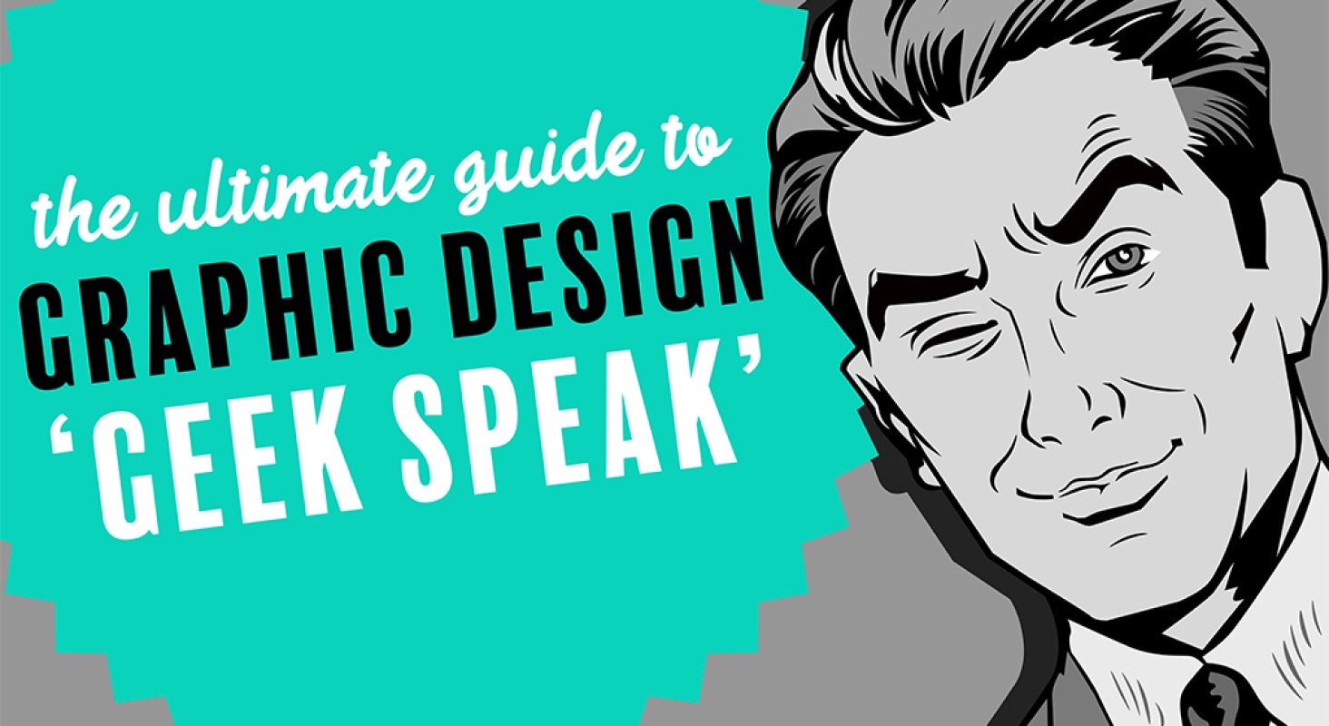 Your guide to Graphic Design ‘geek speak’