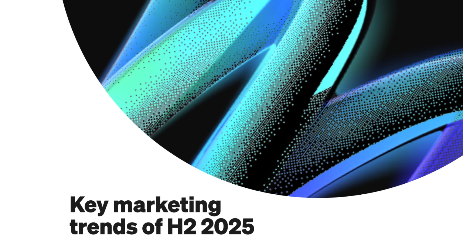 Key marketing trends of H2 2025 – and how to make the most of them