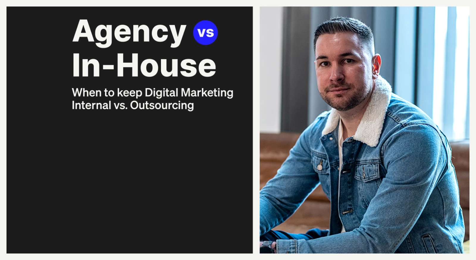Agency vs. In-House: When to Keep Digital Marketing Internal vs. Outsourcing